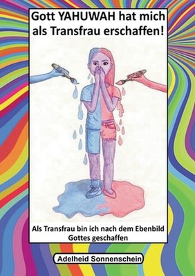 Gott YAHUWAH hat mich als Transfrau erschaffen: Als Transfrau bin ich nach dem E