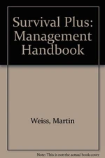 Survival Plus: A Management Handbook By Martin Weiss