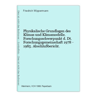 Physikalische Grundlagen des Klimas und Klimamodelle. Forschungsschwerpunkt d. D