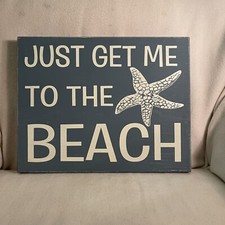 Just Get Me To The Beach Wooden Beach Sign / Wall Decor