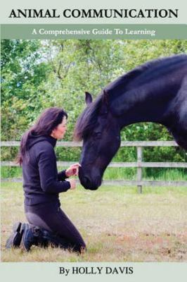 Animal Communication : A Comprehensive Guide to Learning, Paperback by Davis,...