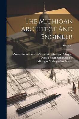 American Institute o - Michigan Architect And Engineer  Volume 1 - New - X555z
