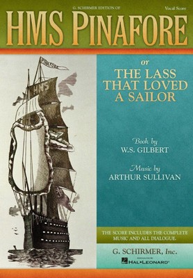 HMS Pinafore or The Lass That Loved a Sailor Vocal Score Piano Vocal 050337510