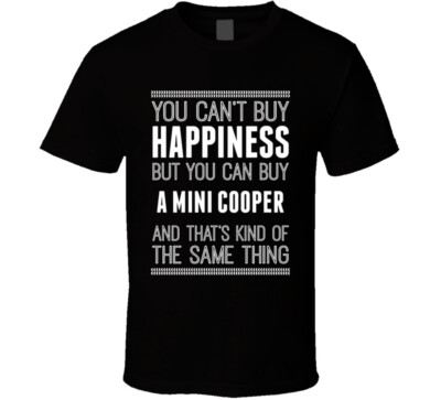 Buy A MINI Cooper Happiness Car Lover T Shirt