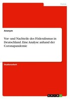 Vor- Und Nachteile Des FöDeralismus In Deutschland. Eine Analyse Anhand Der Coro