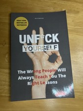 Unf*ck Yourself : The Wrong People Will Always Teach You the Right Lessons  
