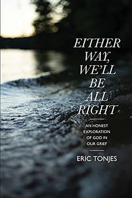 Either Way, We'll Be All  Right - Paperback NEW Tonjes, Eric 08/06/2021