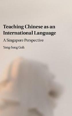 Teaching Chinese as an International Language A Singapore Perspective Goh