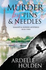 Murder by Pins and Needles (Samantha Bowers Mysteries) by Holden, Ardelle