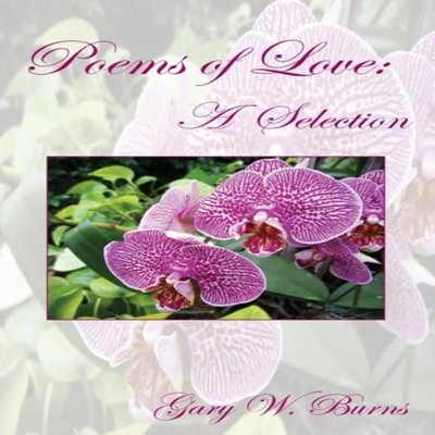 Poems of Love A Selection Volume I Gary W. Burns Paperback Turnin