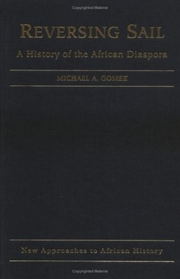 Reversing Sail : A History of the African Diaspora Hardcover Mich