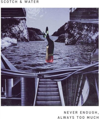 Scotch & Water Never Enough, Always Too Much (Vinyl) 12'' Album (UK IMPORT)