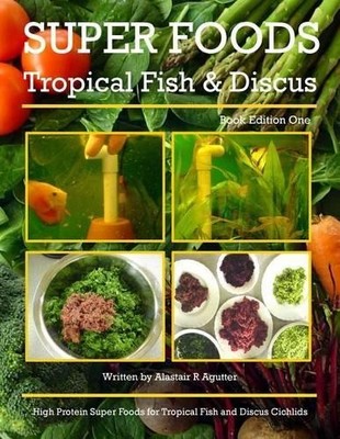 Alastair R Agutter Super Foods Tropical Fish and Discus (Taschenbuch) 1