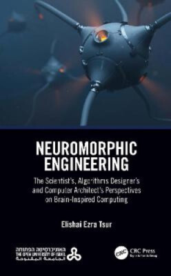 Neuromorphic Engineering: The Scientist s, Algorithms Designer s and Computer