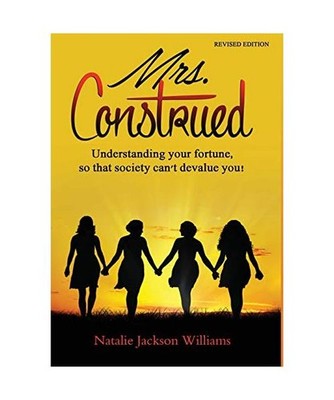 Mrs. Construed: Understanding Your Fortune so That Society Can't Devalue You!, N