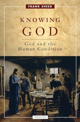 Knowing God: God and the Human Condition, Sheed, Frank
