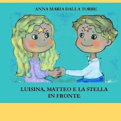 Luisina, Matteo e la stella in fronte by Fernanda Dalla Torre Paperback Book