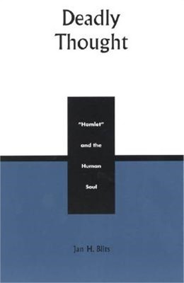 Deadly Thought: Hamlet and the Human Soul (Paperback or Softback)