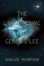 The Unhappening of Genesis Lee by McArthur, Shallee