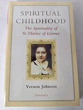 Spititual Childhood: Spirituality Of St. Therese Of Lisieux - Johnson 2001 NEW
