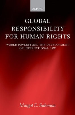 Global Responsibility for Human Rights: World Poverty and the Development of Int