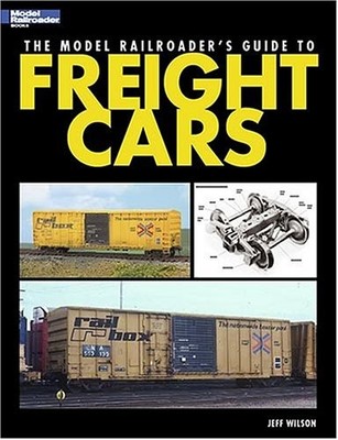 THE MODEL RAILROADER'S GUIDE TO FREIGHT CARS By Jeff Wilson