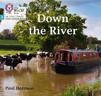 Down the River: Phase 3 (Big Cat Phonics for Little Wandle ... by Harrison, Paul