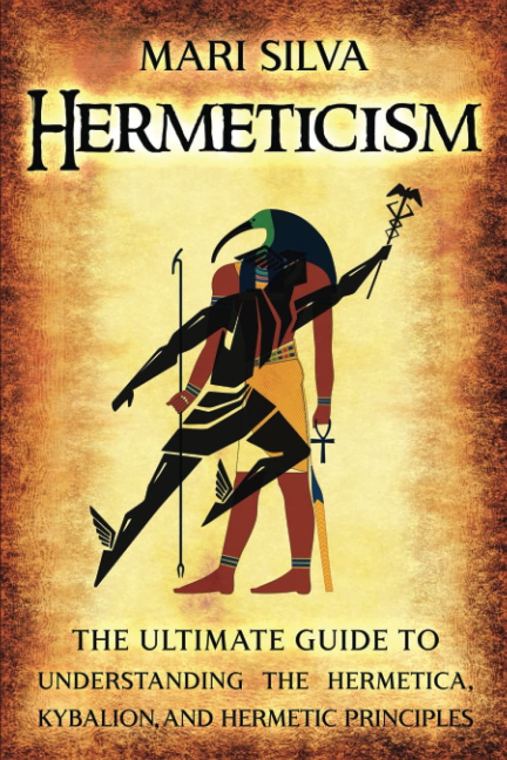 Hermeticism: The Ultimate Guide to Understanding the Hermetica, Kybalion, and H - Image 2