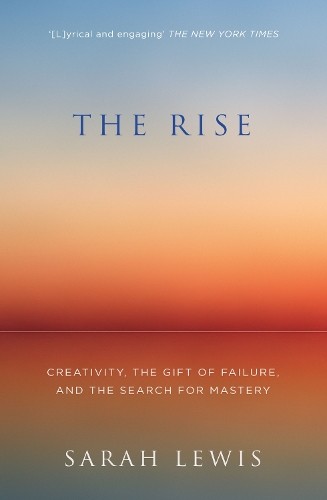 The Rise: Creativity, the Gift of Failure, and the Search for Mastery - Image 2