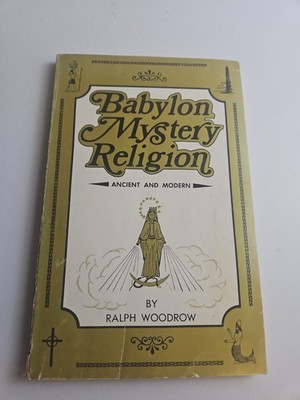 Babylon Mystery Religion: Ancient and Modern by Ralph Woodrow - Trade PB - #EBC