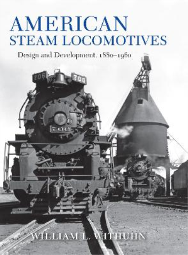 William L. Withuhn American Steam Locomotives (Copertina rigida)