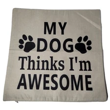 My Dog Thinks I'm Awesome Square Burlap Pillow Cover 17” x 17” 