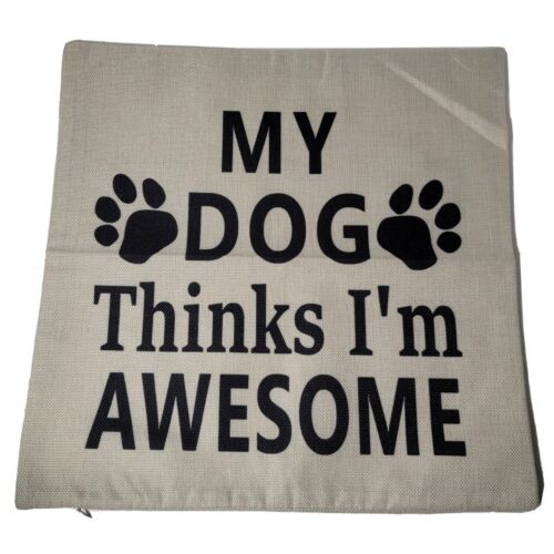 My Dog Thinks I'm Awesome Square Burlap Pillow Cover 17” x 17”  - Picture 1 of 5