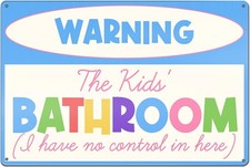 Kids Bathroom I Have No Control Tin Metal Signs Home D cor 8x12