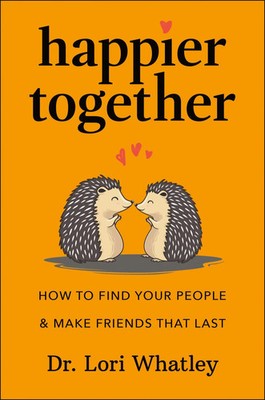 Happier Together | How to Find Your People & Make Friends That Last | Whatley