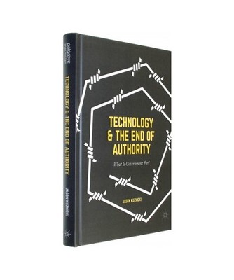 Technology and the End of Authority: What Is Government For?: What Is Government