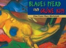 Blaues Pferd und grüne Kuh: Eine Franz Marc-Werkstatt vo... | Buch | Zustand gut