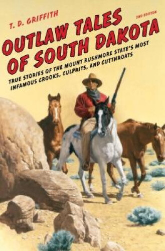 Thumbnail - Outlaw Tales Of South Dakota: True Stories Of The Mount Rushmore
