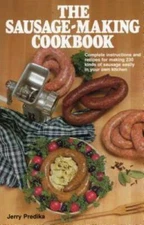 The Sausage-Making Cookbook: Complete Instructions and Recipes for Making - GOOD
