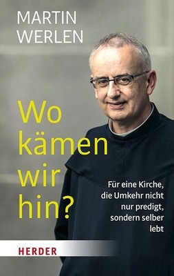 Wo kämen wir hin?: Für eine Kirche, die Umkehr nicht nur predigt, sondern s ...