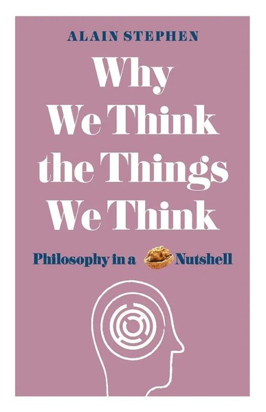 Alain Stephen | Why We Think The Things We Think | Taschenbuch | Englisch (2017)-image