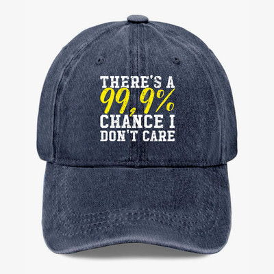 Funny Sarcastic Hat 99.9 Percent Chance I Dont Care Humor Dad Baseball Cap