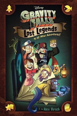 Gravity Falls: Lost Legends: 4 All-New Adventures! by Alex Hirsch (English) Hard