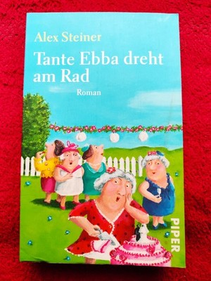 Alex Steiner - Tante Ebba dreht am Rad - Roman Taschenbuch - Zustand Sehr Gut