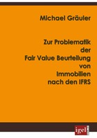 Zur Problematik Der Fair Value Beurteilung Von Immobilien Nach Den Ifrs GräUler
