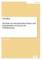 Die Rolle Der Internationalen Finanz- Und KapitalmäRkte Im Prozess Der Globalisi
