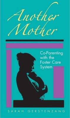 Another Mother: Co-Parenting with the Foster Care System by Sarah Gerstenzang (E