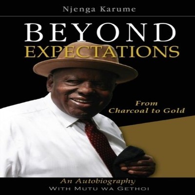 Beyond Expectations. From Charcoal to Gold Njenga Karume Paperbac
