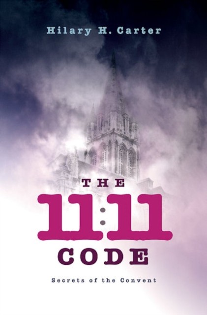 11:11 Code, The - Secrets of the Convent by Hilary Carter (Paperback Book)
