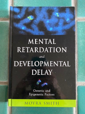 Mental Retardation and Developmental Delay: Genetic and Epigenetic Factors HC